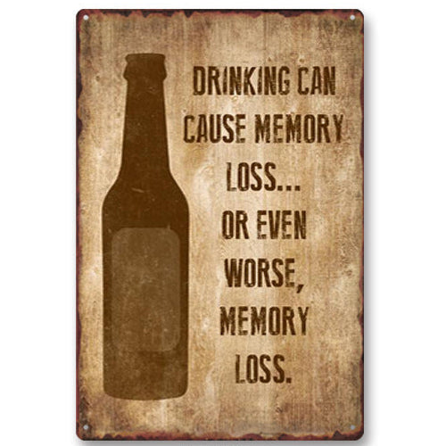 Drinking Can Cause Memory Loss Metal Wall Sign