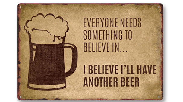 I Believe I'll Have Another Beer Metal Wall Sign